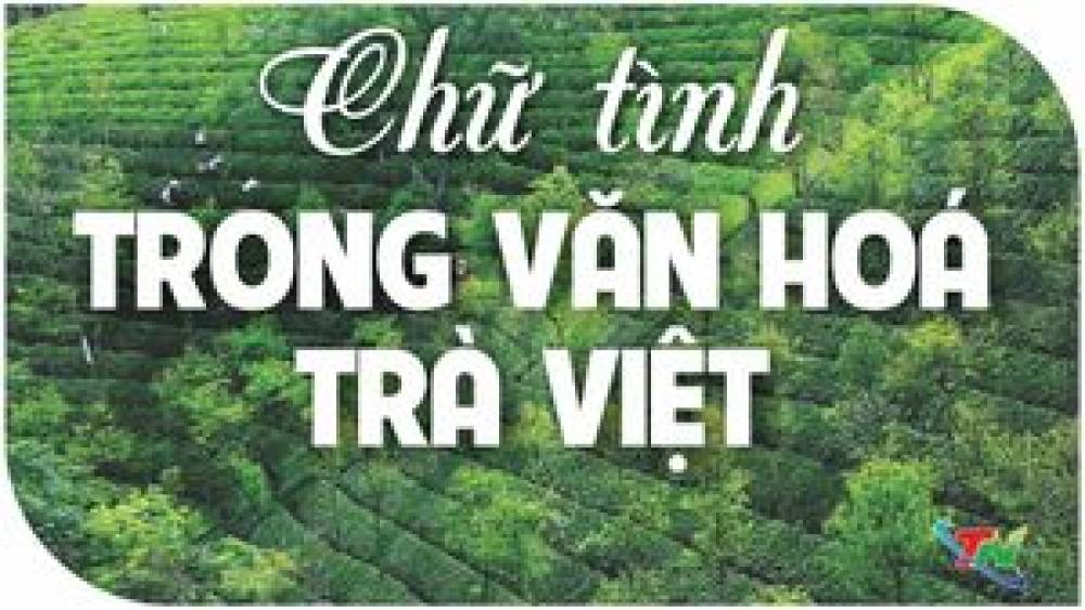 Chữ tình trong văn hoá trà Việt